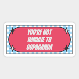 You're Not Immune To Copaganda Sticker